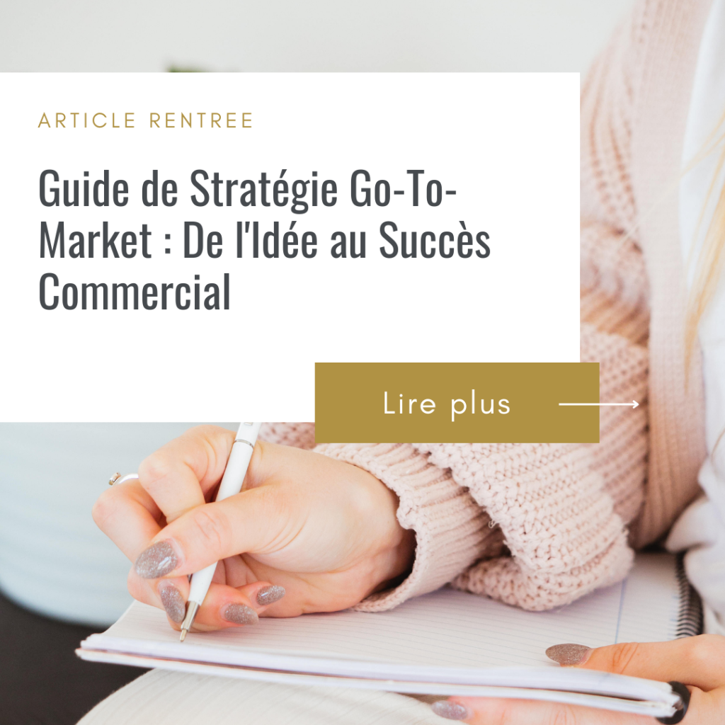 Guide de Stratégie Go-To-Market pour les Jeunes Entrepreneurs : De l'Idée au Succès Commercial